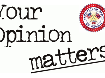 Your Opinion Is Needed! – Honolulu County Republican Party